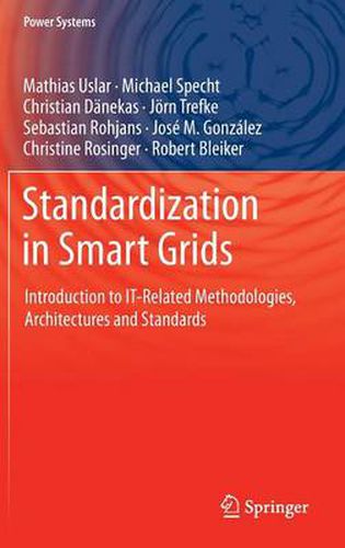 Standardization in Smart Grids: Introduction to IT-Related Methodologies, Architectures and Standards