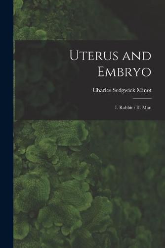 Cover image for Uterus and Embryo: I. Rabbit: II. Man