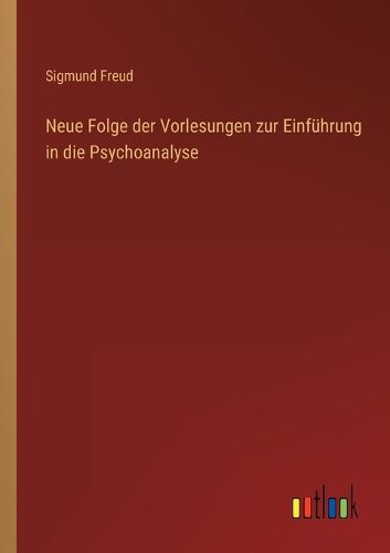 Cover image for Neue Folge der Vorlesungen zur Einfuehrung in die Psychoanalyse