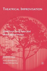 Cover image for Theatrical Improvisation: Short Form, Long Form, and Sketch-Based Improv