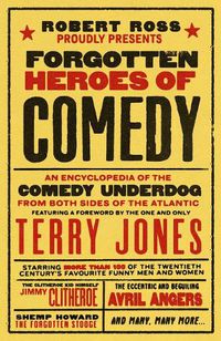 Cover image for Forgotten Heroes of Comedy: An Encyclopedia of the Comedy Underdog