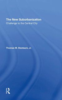 Cover image for The New Suburbanization: Challenge to the Central City