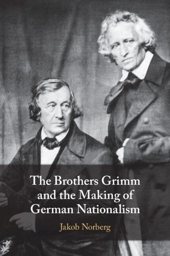 Cover image for The Brothers Grimm and the Making of German Nationalism