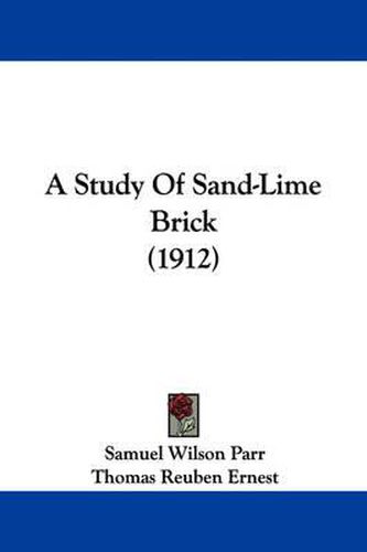 Cover image for A Study of Sand-Lime Brick (1912)