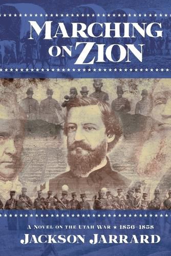 Cover image for Marching on Zion, a novel on the Utah War, 1857-1858