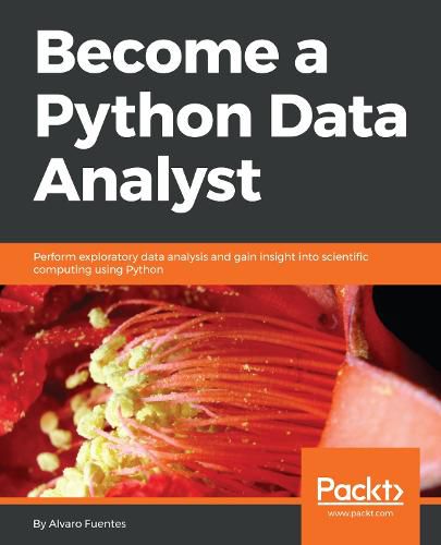 Cover image for Become a Python Data Analyst: Perform exploratory data analysis and gain insight into scientific computing using Python