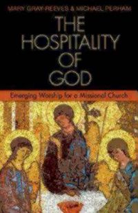 Cover image for The Hospitality of God: Emerging Worship for a Missional Church