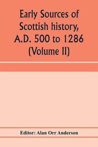 Cover image for Early sources of Scottish history, A.D. 500 to 1286 (Volume II)