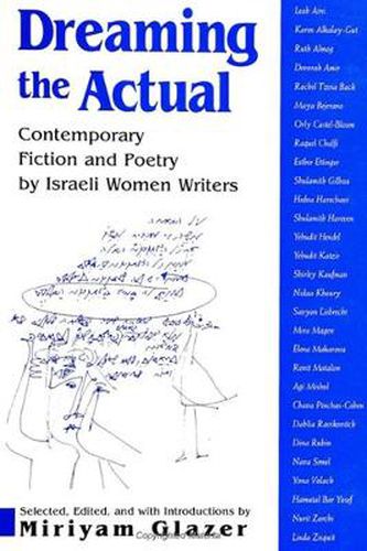 Cover image for Dreaming the Actual: Contemporary Fiction and Poetry by Israeli Women Writers