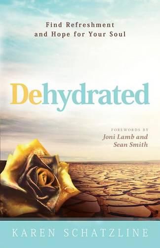 Cover image for Dehydrated: Find Refreshment and Hope for Your Soul