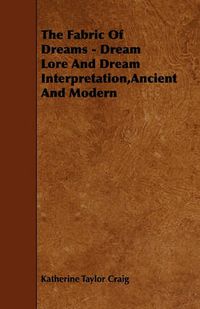 Cover image for The Fabric Of Dreams - Dream Lore And Dream Interpretation,Ancient And Modern