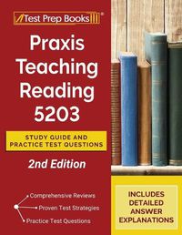 Cover image for Praxis Teaching Reading 5203 Study Guide and Practice Test Questions [2nd Edition]