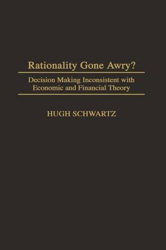 Cover image for Rationality Gone Awry?: Decision Making Inconsistent with Economic and Financial Theory