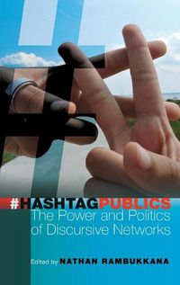 Cover image for Hashtag Publics: The Power and Politics of Discursive Networks