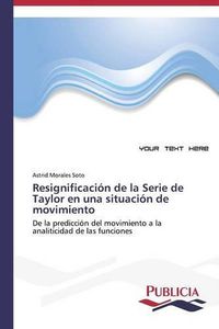 Cover image for Resignificacion de la Serie de Taylor en una situacion de movimiento