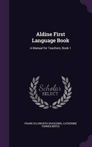Cover image for Aldine First Language Book: A Manual for Teachers, Book 1