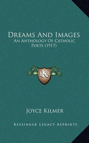 Dreams and Images: An Anthology of Catholic Poets (1917)