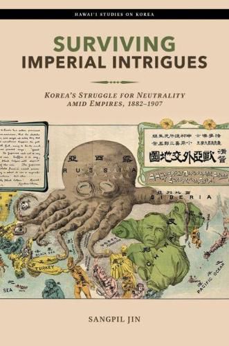 Cover image for Surviving Imperial Intrigues: Korea's Struggle for Neutrality amid Empires, 1882-1907