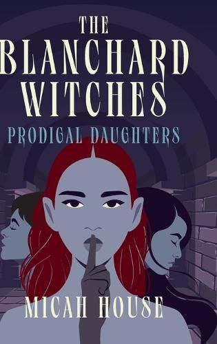 The Blanchard Witches: Prodigal Daughters