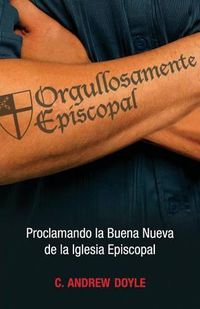 Cover image for Orgullosamente Episcopal (Edicion espanol): Proclamando la Buena Nueva de la Iglesia Episcopal