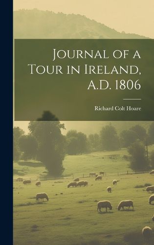 Cover image for Journal of a Tour in Ireland, A.D. 1806