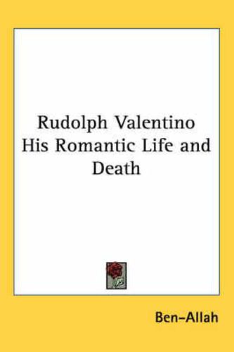 Cover image for Rudolph Valentino His Romantic Life and Death