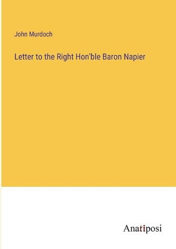 Cover image for Letter to the Right Hon'ble Baron Napier