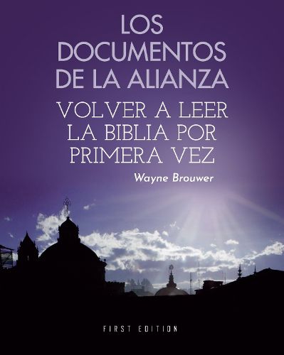 Cover image for Los Documentos de la Alianza: Volver a Leer la Biblia por Primera Vez
