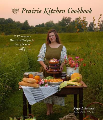 Cover image for The Prairie Kitchen Cookbook: 75 Wholesome Heartland Recipes for Every Season