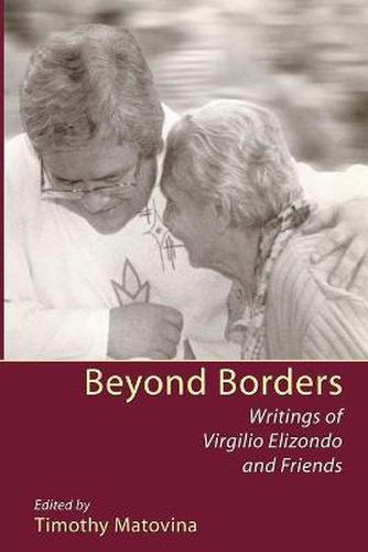 Beyond Borders: Writings of Virgilio Elizondo and Friends