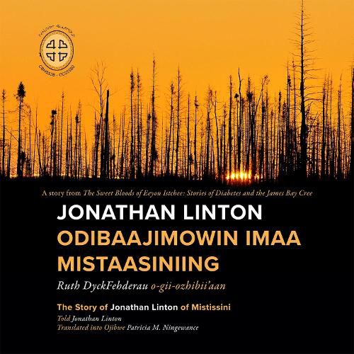 Cover image for Jonathan Linton Odibaajimowin imaa Mistaasiniing: The Story of Jonathan Linton of Mistissini