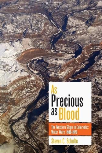 Cover image for As Precious as Blood: The Western Slope in Colorado's Water Wars, 1900-1970