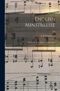 Cover image for English Minstrelsie: a National Monument of English Song; v.8