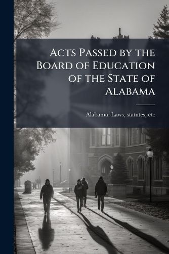 Cover image for Acts Passed by the Board of Education of the State of Alabama