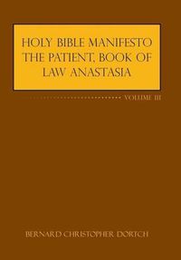 Cover image for Holy Bible Manifesto the Patient, Book of Law Anastasia