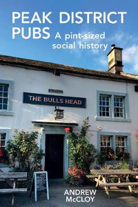 Cover image for Peak District Pubs: A Pint-Sized Social History