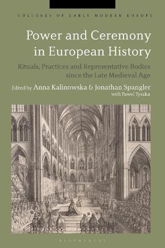 Cover image for Power and Ceremony in European History: Rituals, Practices and Representative Bodies since the Late Middle Ages