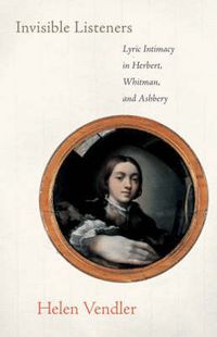Cover image for Invisible Listeners: Lyric Intimacy in Herbert, Whitman, and Ashbery