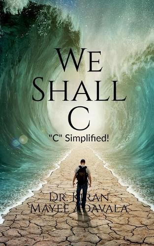 Cover image for We Shall C: A Refresher Text Book on  C