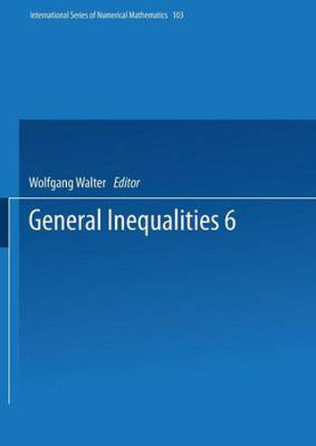 General Inequalities 6: 6th International Conference on General Inequalities, Oberwolfach, Dec. 9-15, 1990