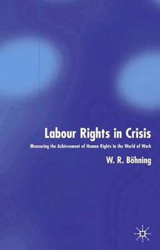 Cover image for Labour Rights in Crisis: Measuring the Achievement of Human Rights in the World of Work