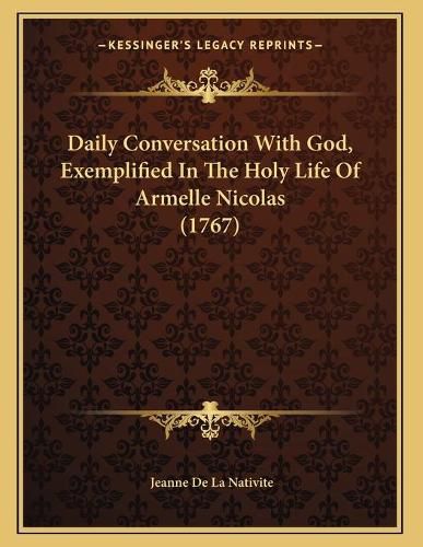 Daily Conversation with God, Exemplified in the Holy Life of Armelle Nicolas (1767)