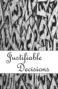 Cover image for Justifiable Decisions