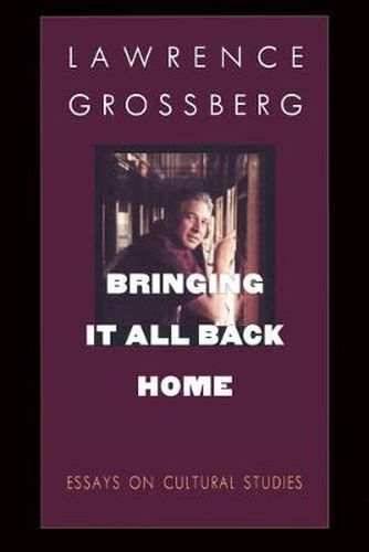 Cover image for Bringing It All Back Home: Essays on Cultural Studies