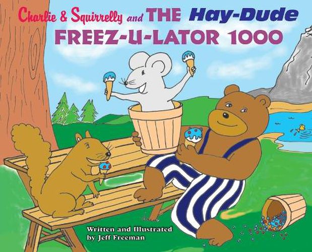 Cover image for Charlie and Squirrelly and the HayDude Freez-U-Lator 1000