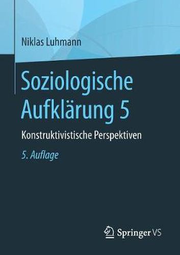 Soziologische Aufklarung 5: Konstruktivistische Perspektiven