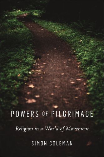 Cover image for Powers of Pilgrimage: Religion in a World of Movement