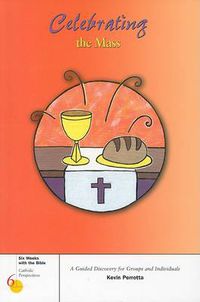 Cover image for Celebrating the Mass: A Guided Discovery for Groups and Indivisuals