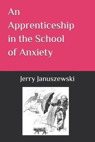 Cover image for An Apprenticeship in the School of Anxiety