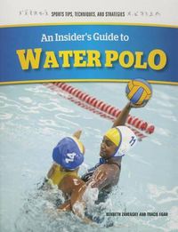 Cover image for An Insider's Guide to Water Polo